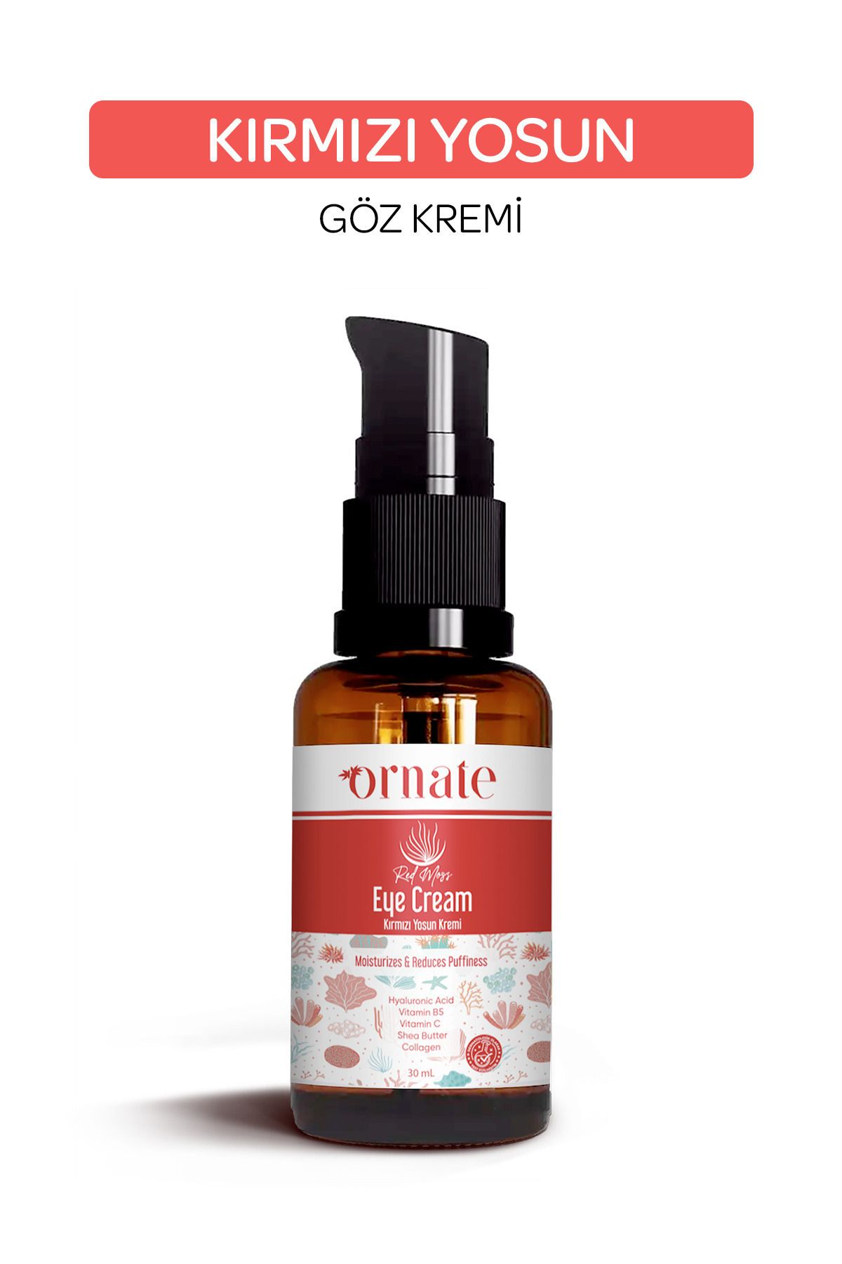 ORNATE Göz Altı Koyu Görünümü Ve Kırışıklık Karşıtı Nemlendirici Kırmızı Yosun Göz Çevresi Kremi 30 ml